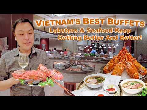 Vietnam's Best Buffets:  Saigon's Top Lobster and Seafood Buffets Get Better and Better!