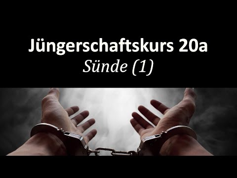 Was ist Sünde?  - Jüngerschaftskurs # 020a Sünde (1)
