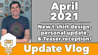 Update April '21 - New t-shirt design, personal update, & Teaser reception!