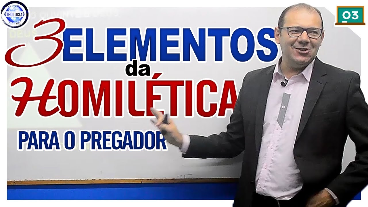 Curso de HOMILÉTICA - Os 3 ELEMENTOS para o pregador - [Aula  3/6]   (SETAT - Cursos)