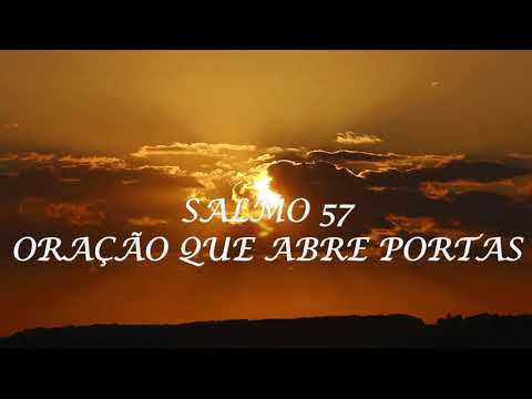 SALMO 57 ORAÇÃO QUE ABRE PORTAS - PARA ABRIR SEUS CAMINHOS EM TODAS AS ÁREAS DA VIDA. Amem