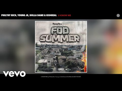 Philthy Rich, Young Jr, Dolla Dame, Kie4Real - U KNOW ME (Official Audio)