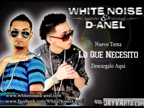 Lo que necesito - White Noise & D - Anel