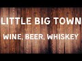 Little Big Town - Wine Beer Whiskey (Lyric Video)