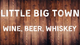 Little Big Town - Wine Beer Whiskey (Lyric Video)