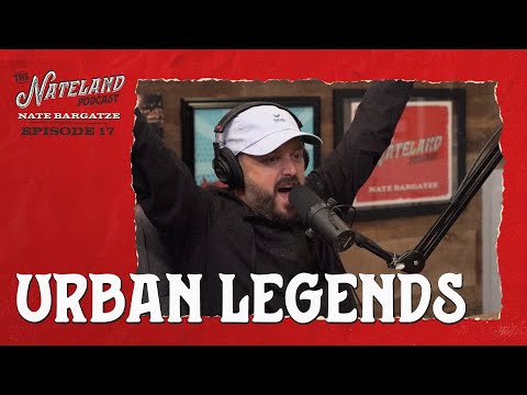 Nateland | Ep #17 -  Urban Legends