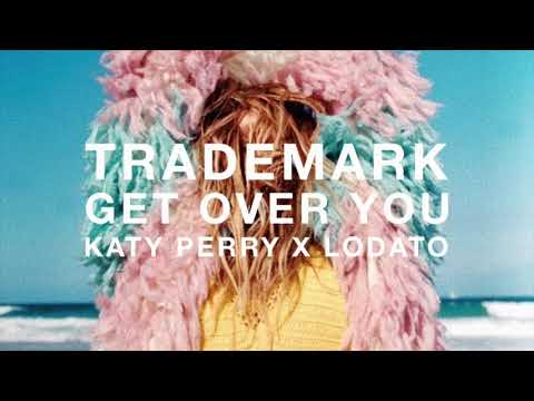 Trademark - Get Over You (Katy Perry x Lodato)