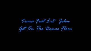 Ciara Feat Lil` John - Get On The Dance Floor