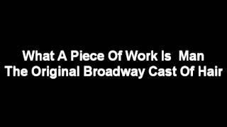 The Original Broadway Cast Of Hair What A Piece Of Work Is Man