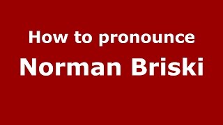 How to pronounce Norman Briski