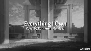 Everything I Own - Ruth Anna Mendoza (Cover/Lyrics)