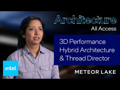 Architecture All Access: Meteor Lake – 3D Performance Hybrid Architecture & Thread Director