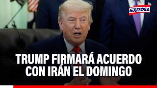 🔴🔵 Donald Trump aseguró que firmará acuerdo con Irán el domingo 14 de junio