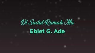 Download lagu Ebiet G. Ade - Di Sudut RumahMu mp3 Download lagu Ebiet G. Ade - Di Sudut RumahMu mp3
