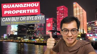 GuangZhou Properties – Can Buy or Bye Bye