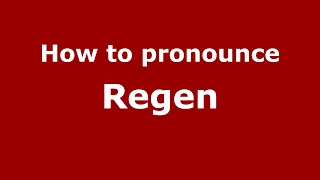 How to pronounce Regen