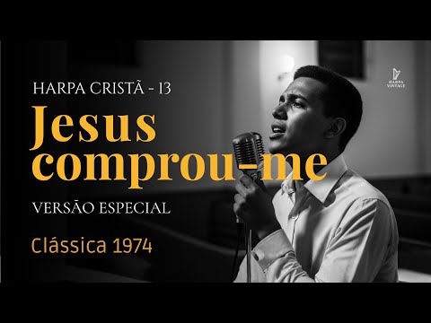Jesus Comprou-me – Harpa Cristã 13  | Vintage 1940 (com letra)