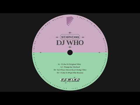 DJ Who - I Like It // 3 Feet Deep (2023)