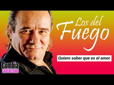 Los del Fuego - Quiero saber lo que es el amor