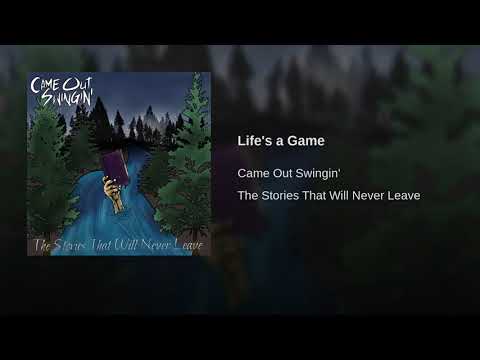 Came Out Swingin' - Life's a Game