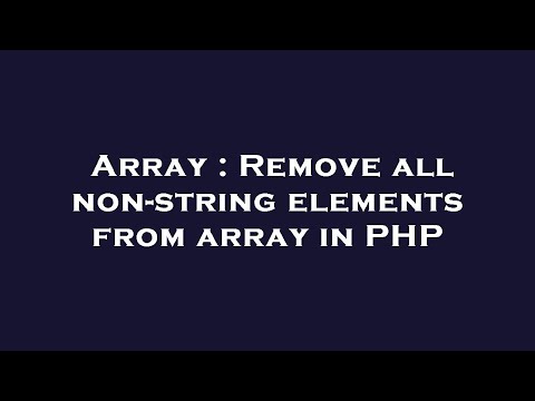 Array Remove All Non String Elements From Array In Php