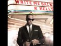 R Kelly - All Rounds On Me