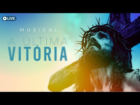 🔴 MUSICAL DE PASCOA | "A ultima vitória" | 24/03/2024