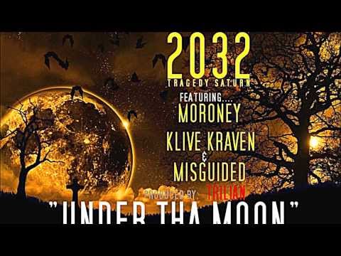 2032 - "UNDER THA MOON" ft.  Moroney, Klive Kraven, & Misguided