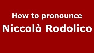 How to pronounce Niccolò Rodolico