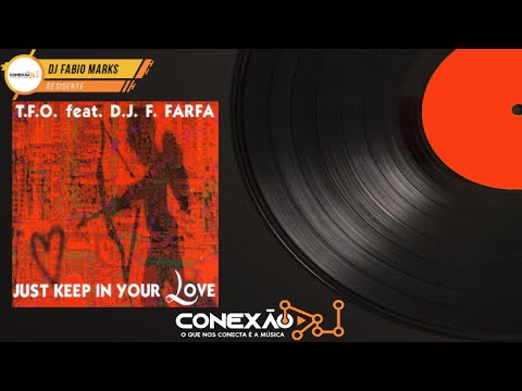 T.F.O. Feat. D.J. F. Farfa - Just Keep In Your Love (House Mix) [HQ] - House, 90's