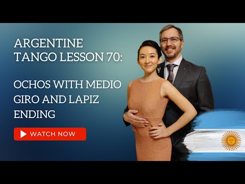 Argentine Tango Lesson 70:  Ochos with Medio Giro and Lapiz Ending
