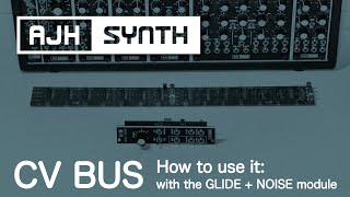 Video thumbnail for How To Use the CV BUS - with the GLIDE + NOISE MkII Module or Mini Mod Eurorack Modular System by AJH Synth Official