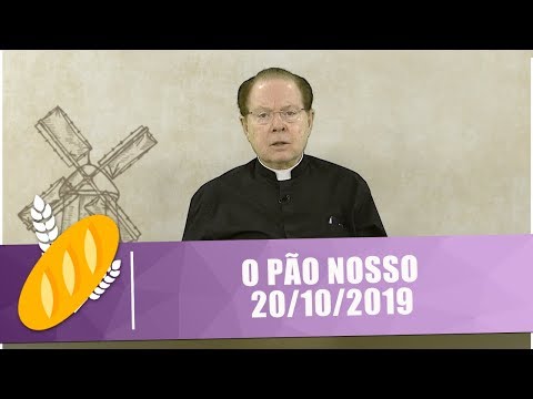 O Pão Nosso - 20/10/19