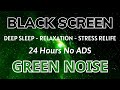 GREEN NOISE Black Screen For Deep Sleep, Relaxation And Stress Relife - Sound In 24H