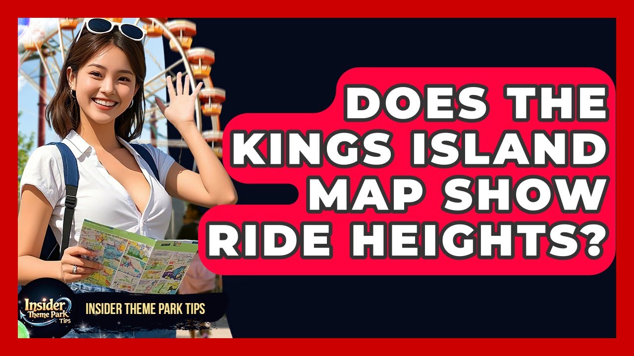 Does The Kings Island Map Show Ride Heights? - Insider Theme Park Tips