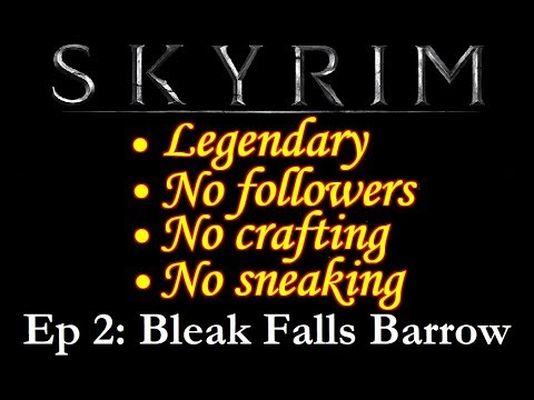 Bleak Falls Barrow: Skyrim Legendary, no followers, crafts, or sneak- Episode 2