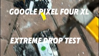 Google pixel 4 XL extreme drop test