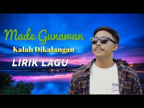 LIRIK LAGU BALI | KALAH DIKALANGAN. (MADE GUNAWAN)