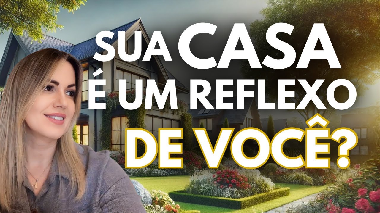 Sua Casa é um Reflexo de Você? Chega de Aparências!