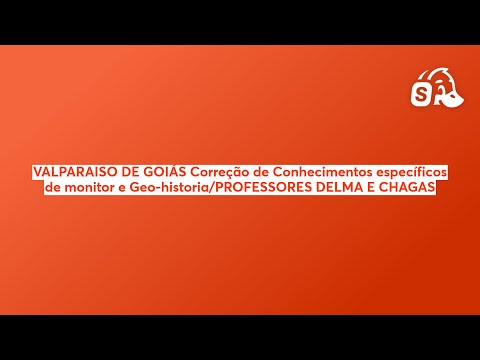 VALPARAISO DE GOIÁS Correção de Conhecimentos específicos de monitor e Geo-historia