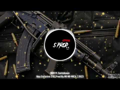 BKM FT ZANTAKWAN -NOU ENFARINÉ 2️⃣.0️⃣ 2K23 BY MI MI MICA