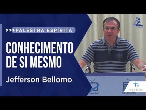Jefferson Bellomo | CONHECIMENTO DE SI MESMO (PALESTRA ESPÍRITA)
