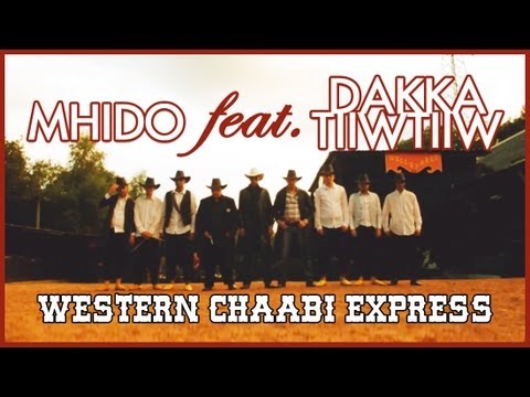 Mhido feat. Dakka TiiwTiiw - Western Chaabi Express [CLIP OFFICIEL]
