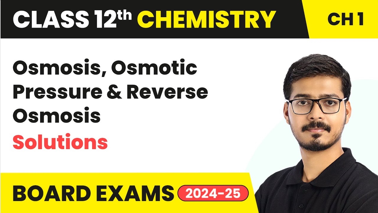 Osmosis, Osmotic Pressure & Reverse Osmosis - Solutions | Class 12 Chemistry Ch 1 | CBSE 2024-25