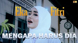 Download lagu EKA FITRI | MENGAPA HARUS DIA [ ] mp3