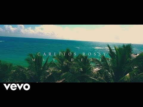 Carlitos Rossy - Muy Debil | Video Oficial