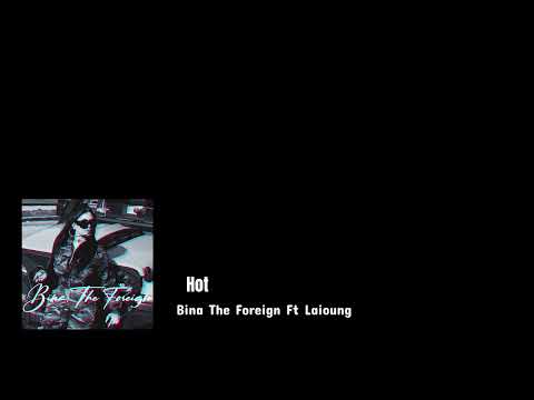 Bina The Foreign Ft  @laioung  - Hot