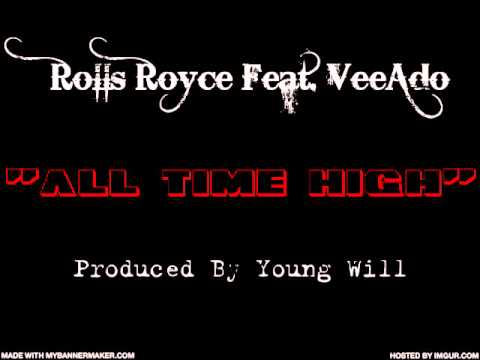 Rolls Royce Feat. VeeAdo- All Time High (Produced by Young Will)