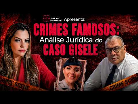 Crimes Famosos: Análise Jurídica do Caso Gisele - Com Dr. Miguel