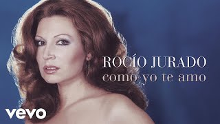 Rocio Jurado - Como Yo Te Amo (Cover Audio)